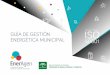 GUÍA DE GESTIÓN ISO ENERGÉTICA MUNICIPAL · 2017-08-03 · Guía de gestión energética municipal en base a la norma ISO 50001 5 Las agencias de la energía llevan más de diez