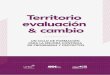 Territorio evaluación cambio · 2019-05-02 · TERRITORIO EVALUACIÓN & CAMBIO En estas sesiones se presentan las definiciones y conceptos básicos de la evaluación, los difer-entes