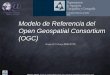 Modelo de Referencia del Open Geospatial Consortium (OGC)pdi.topografia.upm.es/m.manso/docencia/IDE_plan92_ITT/IDE-2010/… · Miguel A. Bernabé + Miguel A. Manso.Grupo de Trabajo