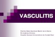 VASCULITIS - HGUCR · Vasculitis necrotizante sistémica de pequeños vasos, sin formación de granulomas. Afecta a ambos sexos por igual. CLINICA: -MEG, fiebre, artralgias -púrpura,