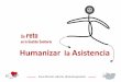 Presentación de PowerPoint · 2020-03-20 · Humanizar la atención. Un reto en la gestión sanitaria •La humanización de la asistencia sanitaria es una demanda de nuestra población