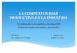LA COMPETITIVIDAD PRODUCTIVA EN LA INDUSTRIA _ Presentación.pdf · 2012-11-01 · condiciones comerciales, cumplimiento de entregas, MTBF en campo, etc. Siempre es posible compensar