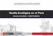 HUELLA ECOLÓGICA EN EL PERÚ - SIAR Apurimacsiar.regionapurimac.gob.pe/public/docs/481.pdf · 2012-09-26 · • Al 2007, la Huella Ecológica por persona en el Perú fue de 1.54