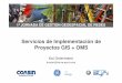 Servicios de Implementación de Proyectos GIS + OMS€¦ · Implementación GIS Integración de sistemas Gestión de proyectos Desarrollo de Aplicaciones GIS/OMS (plataforma Smallworld)