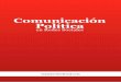 Comunicación Política · COMUNICACIÓN POLÍTICA EN REDES SOCIALES • En 2010 los usuarios de Facebook compartían más de 3 mil millones de contenidos, y en 2013 más de 30 mil