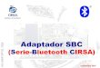 S T& Adaptador SBC PTO. D P W A D Irecambios.unidesa.com/tecnologia bluetooth/SBC (Bluetooth) presen… · El Adaptador SBC, que se suministra individualmente en una caja antiestática,