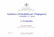 Statistica e Probabilità per l’Ingegneria · PDF file 2012-03-21 · Maggio 2007 A.Zanobini - Statistica e Probabilità per l'Ingegneria - PROBABILITA' - 1 Statistica e Probabilità