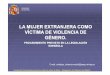 LA MUJER EXTRANJERA COMO VÍCTIMA DE VIOLENCIA DE … · 2018-04-16 · Unidad de Coordinación contra la violencia sobre la Mujer . Delegación de Gobierno en Madrid 2. A)VÍCTIMAS