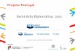 Seminário Diplomático 2013 · 6 . Organização: Projetar Portugal •PME de excelência em 2009 •Melhor performance no sector Farmacêutico em 2010 – R. Exame •Parceiro Preferencial