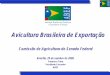 Avicultura Brasileira de Exportação · Abastecimento e a Associação Latino-Americana de Avicultura está coordenando o grupo de trabalho para a revisão dos documentos do grupo