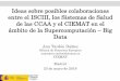Ideas sobre posibles colaboraciones entre el ISCIII, …Ideas sobre posibles colaboraciones entre el ISCIII, los Sistemas de Salud de las CCAA y el CIEMAT en el ámbito de la Supercomputación