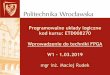kod kursu: ETD008270 Wprowadzenie do techniki FPGA W1 1.03w12.pwr.wroc.pl/mikro/PUL_Verilog/Wyklad/W1.pdf · 2019-05-10 · 2. Wskazać zasadnicze różnice między układami PLA,