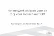 Het netwerk als basis voor de zorg voor mensen met EPA · Het netwerk als basis voor de zorg voor mensen met EPA Antwerpen, 16 November 2017