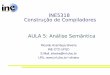 INE5318 Construção de Compiladores AULA 5: Análise Semântica · 31/10/07 Prof Ricardo Silveira 2/28 Recuperação de Erros Sabemos que ocorre um erro quando: o símbolo corrente