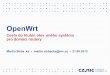 OpenWrt - CZ.NIC · 2018-03-01 · – openwrt-ar71xx-generic-tl-wr703n-v1-{squashfs,jffs2}-{factory,sysupgrade}.bin SquashFS – Systém souborů je rozdělen na RO a RW část a