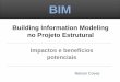 BIM Modelagem de Informação do Edifício BIM Projeto Estrutural · BIM Modelagem de Informação do Edifício Projeto Estrutural BIM é a Metodologia de Desenvolvimento de Projeto