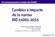 Cambios e impacto de la norma ISO 14001:2015€¦ · Cambios e impacto de la norma ISO 14001:2015 XI Foro Internacional de la Calidad 2016 ICONTEC . 1. Proceso de revisión de la