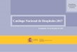 Catálogo Nacional de Hospitales 2017 · 2017-09-01 · La ley 16/2003, de 28 de mayo, de cohesión y calidad del Sistema Nacional de Salud establece en su artículo 53.2 que “El