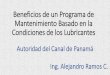 Beneficios de un Programa de Mantenimiento Basado en la Condiciones de …congreso.micanaldepanama.com/wp-content/uploads/2019/04/... · 2019-04-16 · Beneficios de un Programa de
