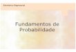 Probabilidade - fundamentosmoodle.fgv.br/Uploads/Estatistica_Empresarial_e...Estatística Empresarial Conceitos Básicos 1. Experiência Aleatória (E) Processo de obtenção de uma