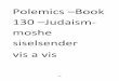 130 Judaism moshe siselsender · 2019-02-06 · god. [2] The father god get a mortal married virgin pregn nt. 250 [3] After 9 months in the womb a half man half god I born. [4] The