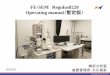 FE-SEM Regulus8220 Operating manual （暫定版）seimitsulab.ws.hosei.ac.jp/manua/Regulus8220_PPT_Okubo.pdfOperating manual （暫定版） 精密分析室 2019/6/3 装置管理者：大久保彩