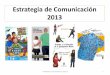 Estrategia de Comunicación 2013 · 2016-07-04 · cumplimiento de los derechos humanos de las personas menores de edad en Costa Rica. Componentes de la estrategia ... de que los