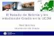 El Tratado de Bolonia y los estudios de grado en la …LOS GRADOS EN LA UC3M • Primera universidad española en adaptarse a Bolonia (2008/09). Primeros Graduados: Junio 2012. •