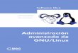Administración avanzada de GNU/Linux · Los sistemas GNU/Linux han llegado a un grado de madurez impor-tante, que los hacen válidos para integrarlos en cualquier ambiente de trabajo,
