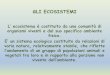 GLI ECOSISTEMI - Fata Morgana WEBsfp.unical.it/modulistica/LEZIONE_GLI ECOSISTEMI.pdf · L’ ecosistema è costituito da una comunità di organismi viventi e dal suo specifico ambiente