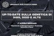 UP-TO-DATE SULLA GENETICA DI SIDS, SIUD E ALTE · UP-TO-DATE SULLA GENETICA DI SIDS, SIUD E ALTE Dipartimento di Biologia Evolutiva e Funzionale Università di Parma UNIVERSITÀ DEGLI