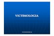 VICTIMOLOGIA [Modo de compatibilidad]medicinaforenseperu.org/media/documentos/20100217181806.pdf · DE LA VICTIMA”. Victimario no es sinónimo de Delincuente o Criminal: Se puede