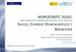 HORIZONTE 2020: OPORTUNIDADES DE FINANCIACIÓN …ametic.es/sites/default/files//archivos_noticias/H2020_Reto Social 1... · Tratamiento y gestión de las enfermedades 4. Envejecimiento