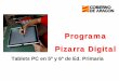 Programa Pizarra Digital - ANELE · Pizarra Digital en Primaria. Pizarra Digital en Primaria • Promover procesos innovadores en los centros educativos. • Formar alumnos con un