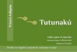 Primaria Tutunakú · 2014-02-04 · 5 E l presente libro está destinado a maestras y maestros tutunakú del primer ciclo de educación primaria indígena (primero y segundo grados)