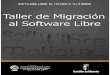 Taller de Migración al Software Libre · En la guía Taller de Migración al Software Libre se explica paso a paso el proceso de migración desde su planificación inicial hasta