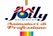 Animatori di Professione - informagiovani.fe.it · Jolly Animation non è solo animazione, ma anche gestione dei servizi turistici. Il fatto di essere presenti con la nostra organizza-zione