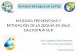 MEDIDAS PREVENTIVAS Y MITIGACIÓN DE LA …elaguaenlapaz.mx/wp-content/uploads/2017/07/Medidas...Medidas en periodo de sequía en BCS En el 2012, la Gerencia de la Conagua en Baja