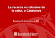La recerca en ciències de la salut, a Catalunya · Oncologia Immigració i cooperació Malalties aparell circulatori Salut mental i addiccions Recerca en ciències de la salut Sociosanitari
