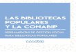 LAS BIBLIOTECAS POPULARES Y LA CONABIP · Comisión Nacional Protectora de Bibliotecas Populares ... nes con diversos objetivos sociales. To-das ellas se basan en la solidaridad a