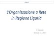 L’Organizzazione a Rete - OverGroup€¦ · L’Organizzazione a Rete in Regione Liguria P Pronzato Genova, 23.5.2017 PERIPLO. Quattro Pilastri per Oncologia 2018 •Medicina di