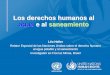Los derechos humanos al agua e al saneamiento · 2016-10-13 · Los Derechos Humanos al Agua Potable y al Saneamiento (DHAS) - La Base legal •Declaración Universal de Derechos