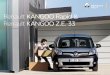 Renault KANGOO Rapid & Renault KANGOO Z.E. 33€¦ · der Renault Kangoo Z.E. mit mehreren technischen Neuerungen für einen größeren Aktionsradius ausgerüstet. Die neue 33-kWh-Batterie