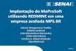 Implantação do MoProSoft utilizando REDMINE em uma empresa … · 2018-03-30 · MoProSoft • O MoProSoft: Modelo de Processo de Software para a Indústria. • Produzido pela
