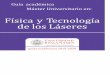 Física y Tecnología de los Láseresa Académica 2019-2020.pdf · Instrumentación y técnicas de análisis del haz láser 3 1 Pulsos ultracortos 3 2 Láseres de fibra 3 2 Temas