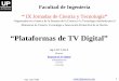 “Plataformas de TV Digital”comunicacioneselectronicas.com/downloads/Presentaciones... · 2009-06-27 · Ing. Luis Valle lvalle1@palermo.edu 1 “Plataformas de TV Digital” Ing