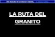 LA RUTA DEL GRANITO - Navarradocentes.educacion.navarra.es/ralvare2/Larutadelgranito.pdf · adelantado para Almagro y el obispado para Luque. El 26 de julio de 1529 la emperatriz