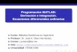 Programacion MATLAB:´ Derivacion e integraci´ on ... · Deﬁnici´on de derivada Derivando con MATLAB Deﬁnicion de Integral´ Integrando con MATLAB Soluci´on de ecuaciones diferenciales