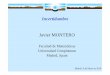 Javier MONTERO - UCM · 4 Introducción nada técnica Más de la Web: Incertidumbre puede referirse a: Lo contrario de la certidumbre o certeza. La duda o la indecisión. El azar,