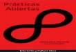 Prácticas Abiertas - UNAMru.iiec.unam.mx/4574/7/E17_Practicas_abiertas.pdfde Ciencia y Tecnología, México dentro de la convocatoria de Repositorios ... «Prácticas Abiertas» es
